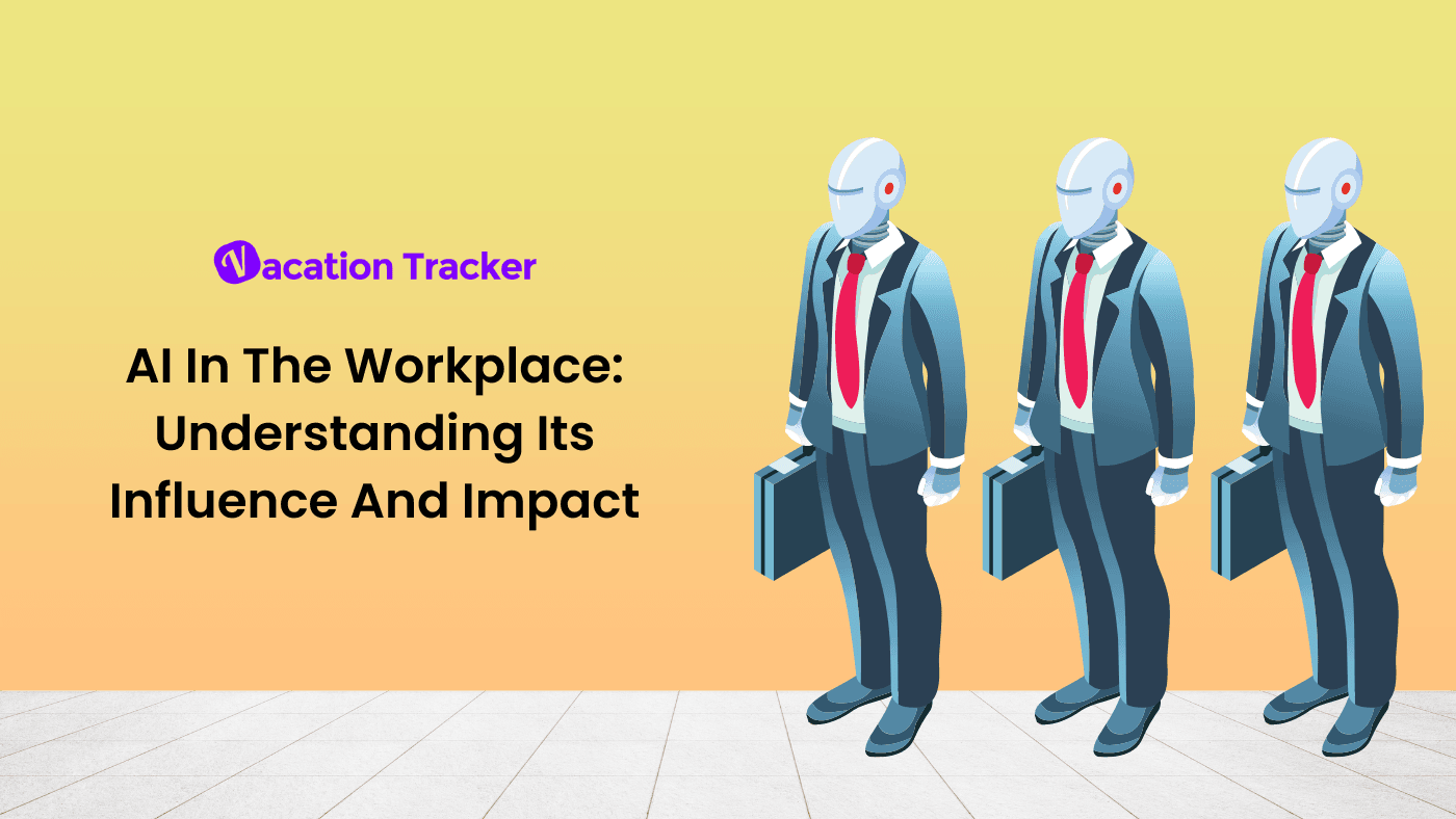 AI In The Workplace: Understanding Its Influence And Impact