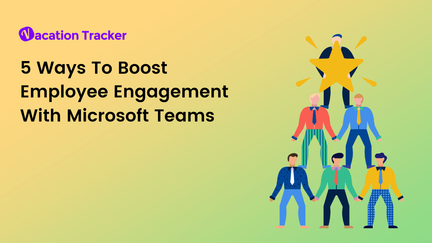 5 Ways To Boost Employee Engagement With Microsoft Teams