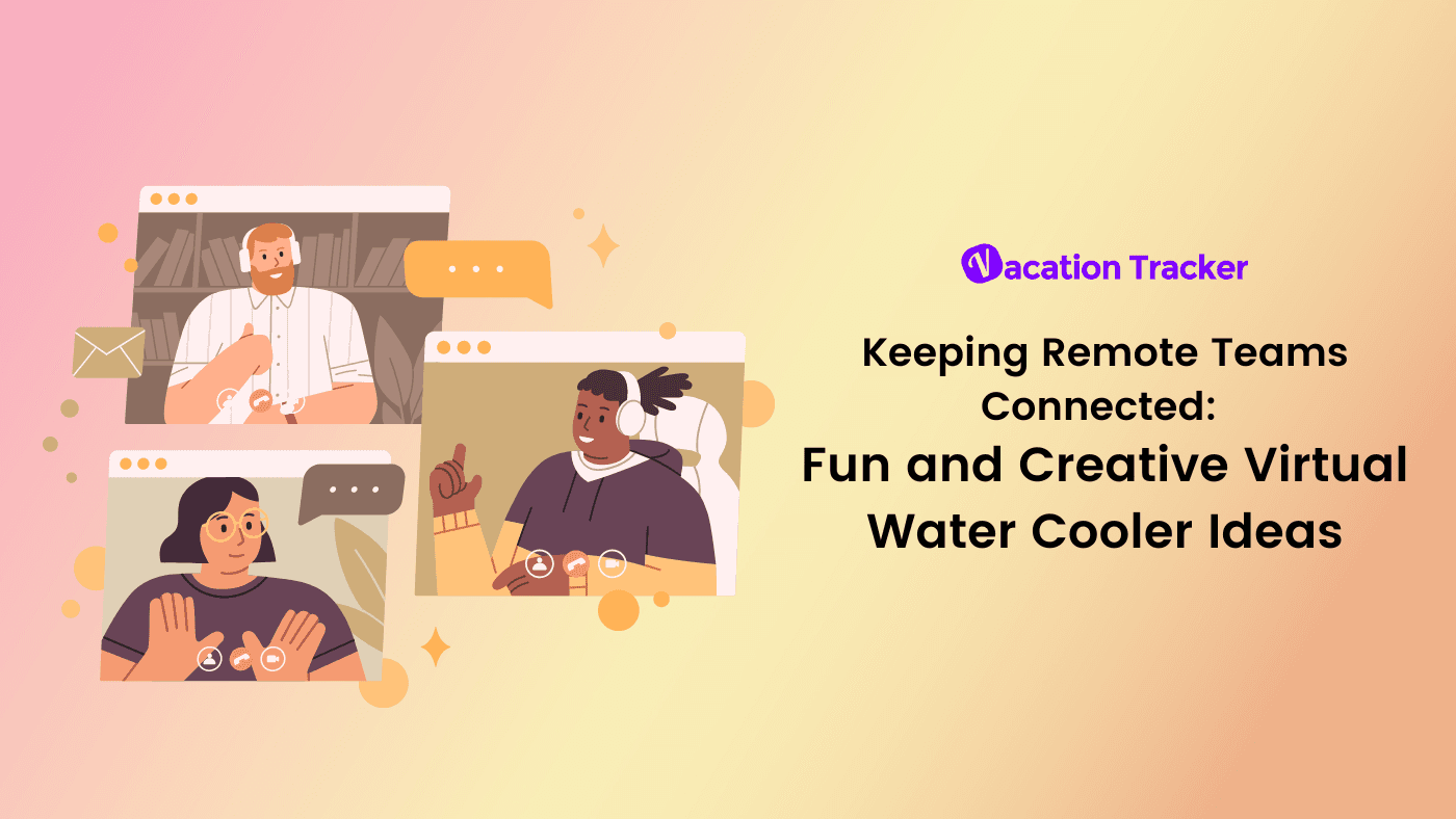 Virtual Water Cooler Ideas for Remote Teams