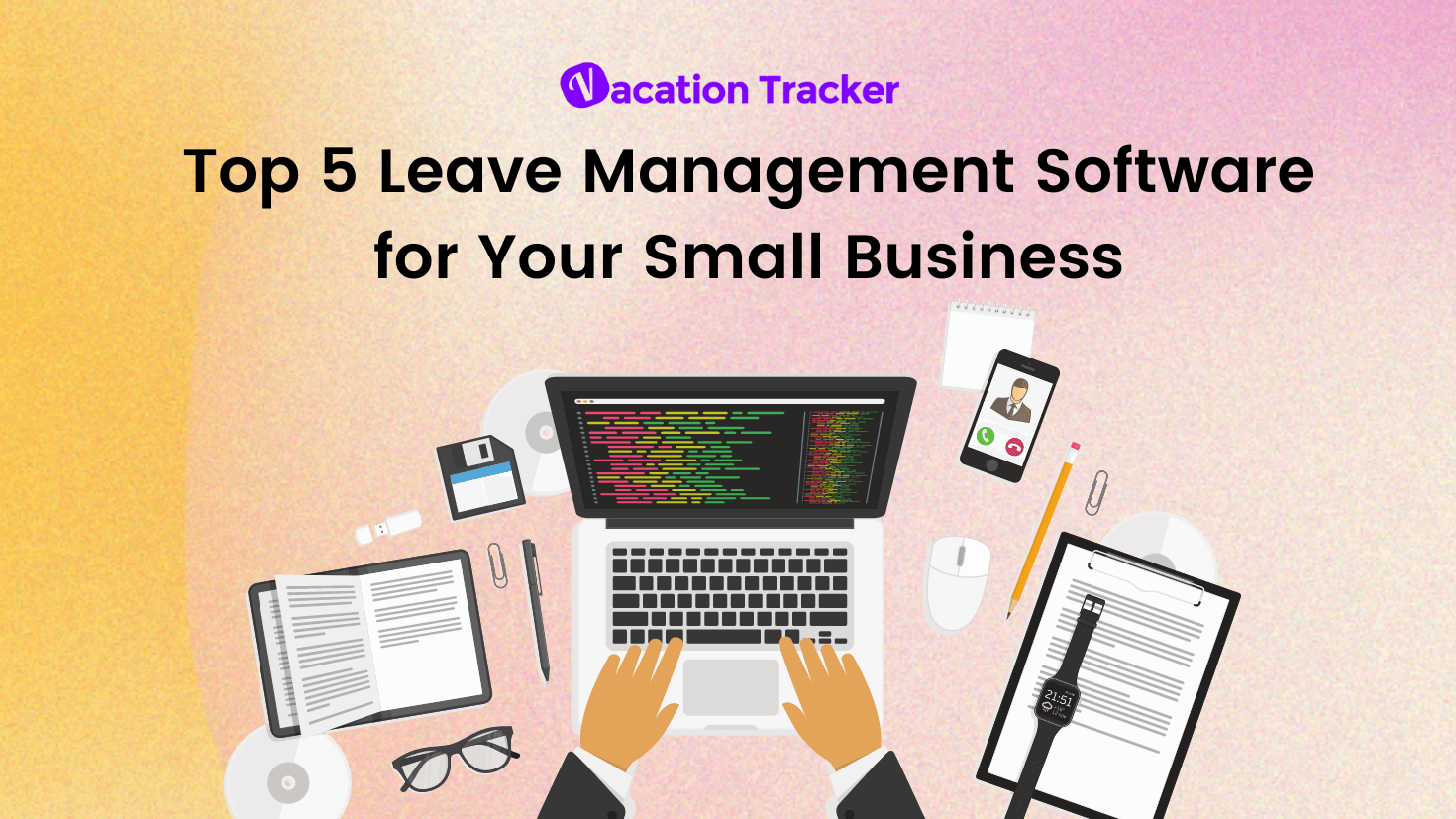 Top 5 Leave Management Software for Your Small Business