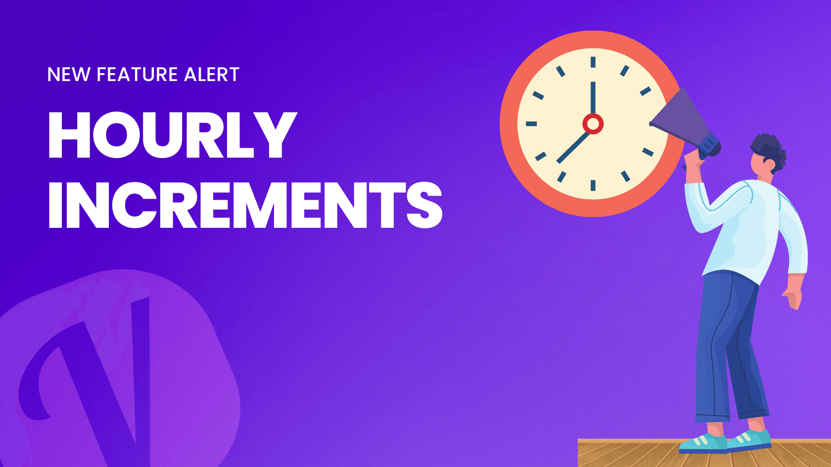 New Feature Alert: Hourly Increments