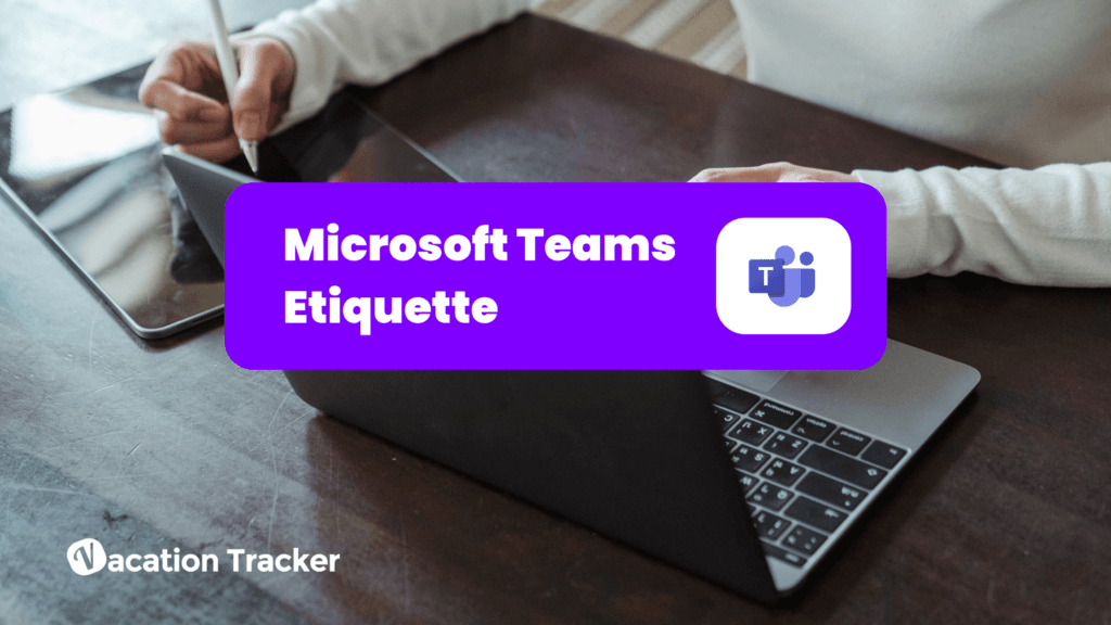 The Ultimate Guide to Microsoft Teams Etiquette