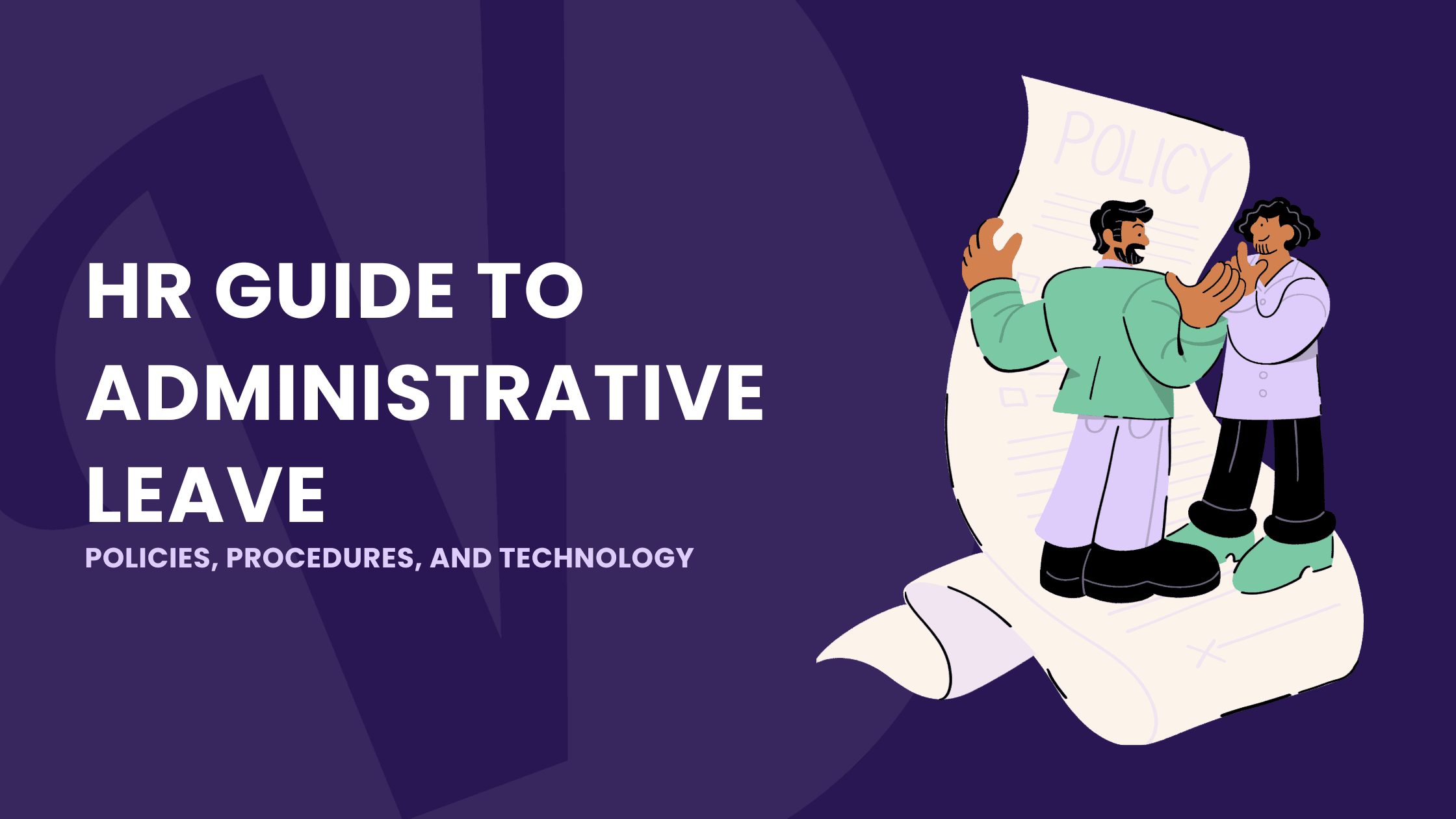 HR Guide to Administrative Leave: Policies, Procedures, and Technology