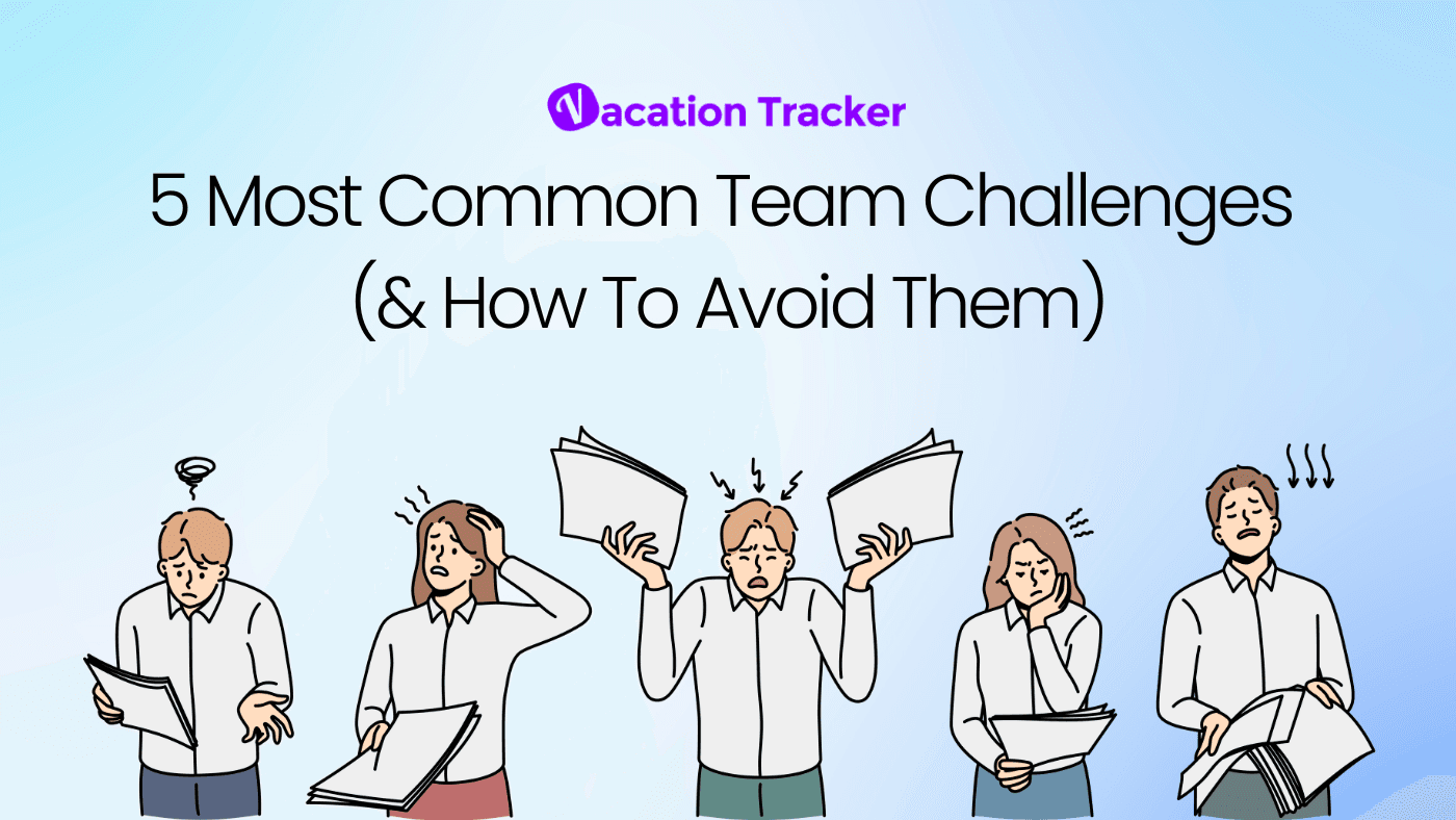 5 Most Common Team Challenges (& How To Avoid Them)