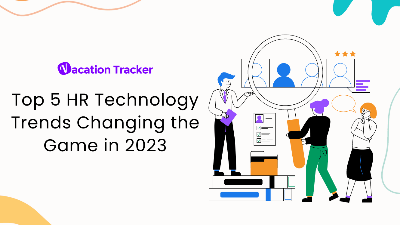 Top 5 HR Technology Trends Changing the Game in 2023