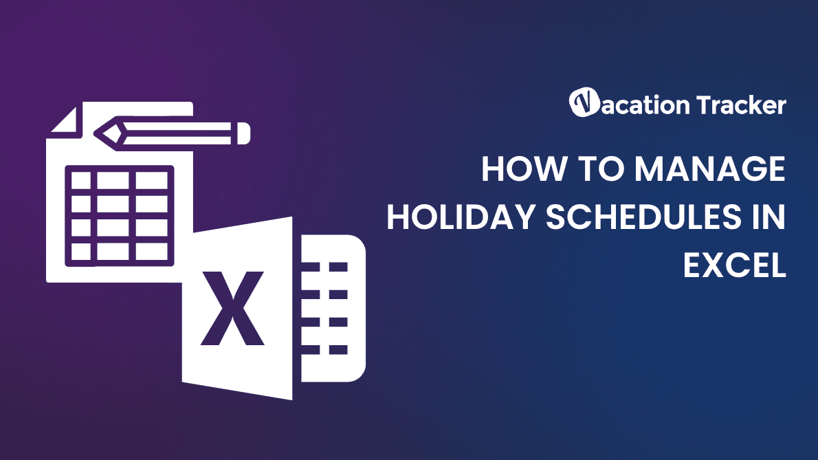 How To Manage Holiday Schedules in Excel