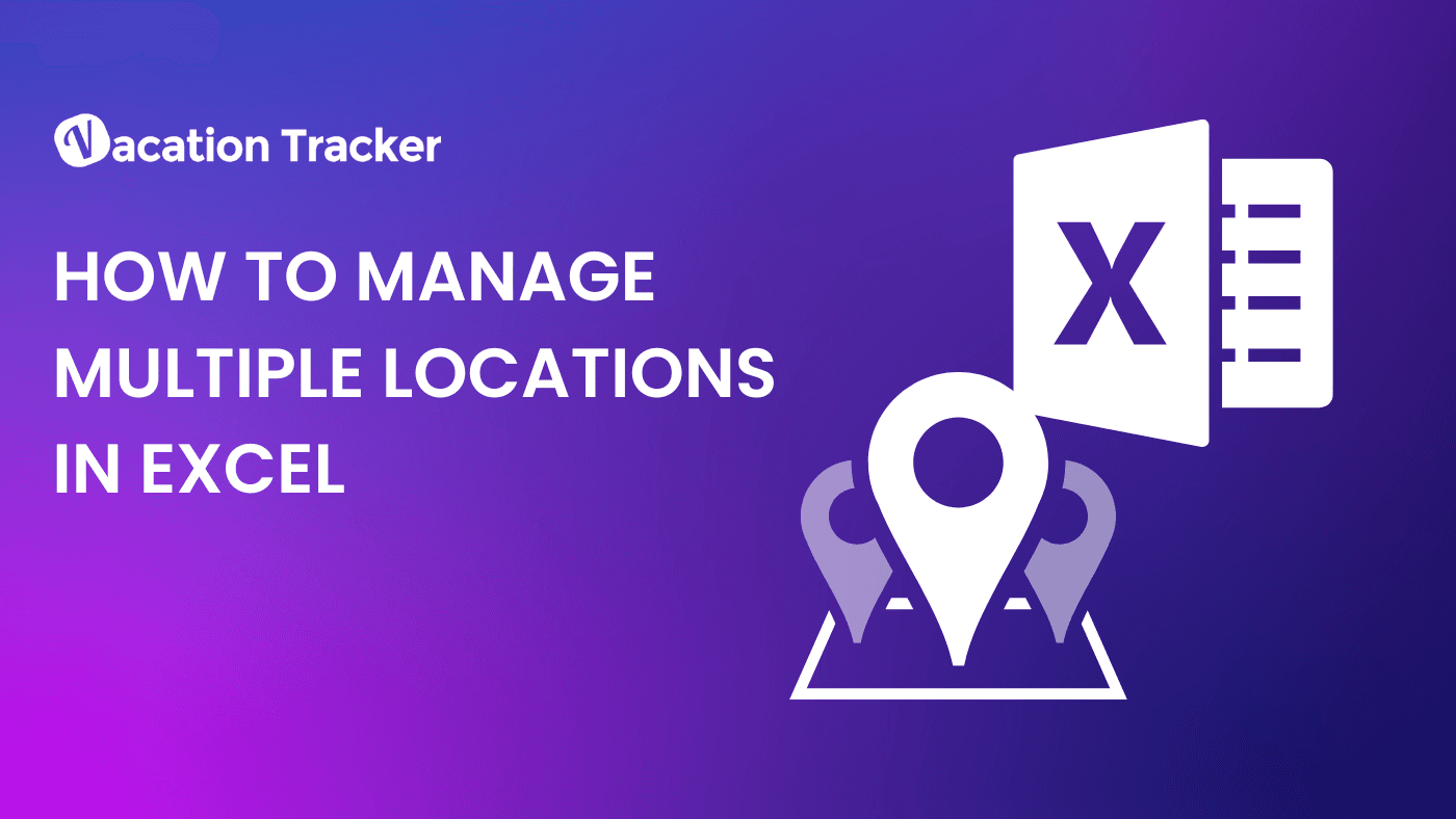 How To Manage Multiple Locations in Excel